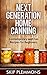Next Generation Home Canning: Contemporary and Fun Recipes for Beginners