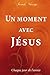 Un moment avec Jésus (French Edition)