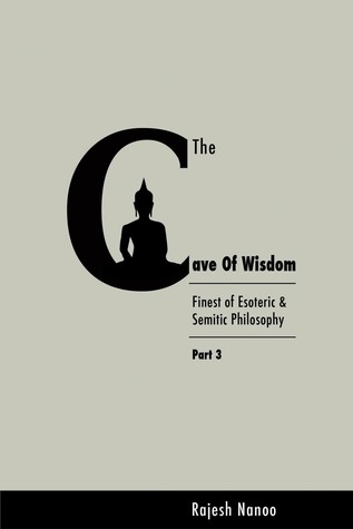 The Cave Of Wisdom: Cave of Wisdom: Finest of Esoteric & Semitic Philosophy, part 3