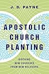 Apostolic Church Planting: Birthing New Churches from New Believers