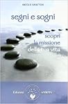 Segni e sogni: scopri la missione della tua vita