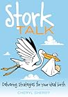 Stork Talk: Delivering Strategies for Your Ideal Birth Stork Talk: Delivering Strategies for Your Ideal Birth