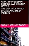 What happened in room 100 at Chelsea Hotel? The death of Nancy Spungen and Sid Vicious