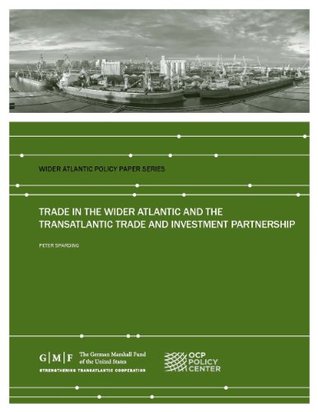 Trade in the Wider Atlantic and the Transatlantic Trade and Investment Partnership (Wider Atlantic Policy Paper)