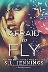 Afraid to Fly by S.L. Jennings