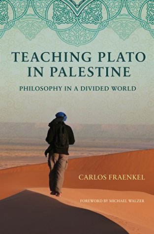 Teaching Plato in Palestine: Philosophy in a Divided World (Kindle Edition)