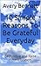 10 Simple Reasons To Be Grateful Everyday by Avery Bennett
