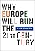 Why Europe Will Run the 21st Century