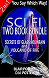 Sci Fi Two Book Bundle: Secrets of Glass Mountain and Volcano of Fire (You Say Which Way)