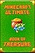 Minecraft: Ultimate Book of Treasure: The Most Wonderful Book of Minecraft. A Treasure for All Little Minecrafters! (Minecraft Books)