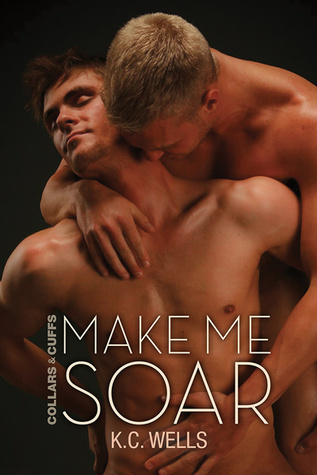 Make Me Soar (Collars and Cuffs, #6)