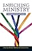 Enriching Ministry: Pastoral Supervision in Practice