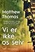 Vi er ikke os selv