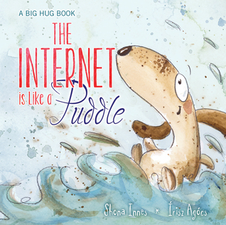 The Internet is Like a Puddle (Big Hug, #3)
