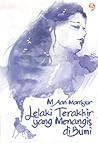 Lelaki Terakhir yang Menangis di Bumi by M. Aan Mansyur
