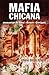MAFIA CHICANA. MEMORIAS DE ...