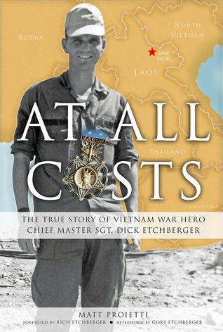 At All Costs: The True Story of Vietnam War Hero Chief Master Sgt. Dick Etchberger