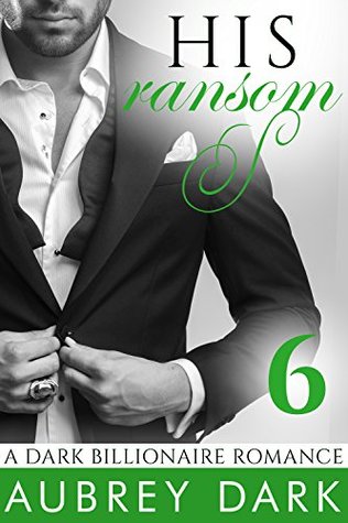 His Ransom (A Dark Billionaire Romance, #6)