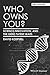 Who Owns You?: Science, Innovation, and the Gene Patent Wars (Blackwell Public Philosophy Series Book 16)
