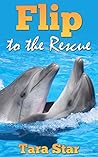 Flip to the Rescue (Childrens Marine Life #3) Flip to the Rescue (Childrens Marine Life #3)