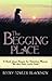 The Begging Place by Becky Fowler Blackmon