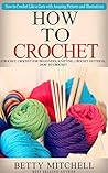 How To Crochet: A...