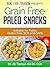 Grain Free Paleo Snacks: Suitable for Paleo, Gluten Free, SCD and GAPS (Grain Free Paleo Cooking Book 2)