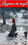 Lágrima de ángel I. by Sara de Dios Valdajos
