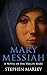 Mary Messiah: A Novel of th...