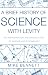 A Brief History of Science with Levity