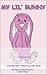 My Lil' Bunny by Crystal Brown