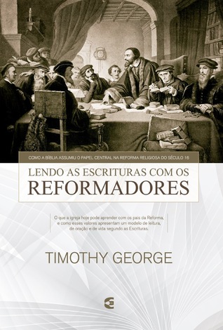 Lendo As Escrituras Com Os Reformadores