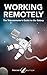 Working Remotely: The Telecommuter's Guide to the Galaxy