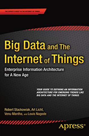 Big Data and The Internet of Things: Enterprise Information Architecture for A New Age (Kindle Edition)