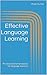 Effective Language Learning: Practical and smart advice for language learners