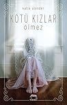 Kötü Kızlar Ölmez by Katie Alender