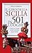 Il giro della Sicilia in 501 luoghi by Enzo Di Pasquale