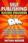 Simple Self-Publishing Success Strategies: How to Sell More Books and Build Your Audience (Indie Author Success Series Book 2)