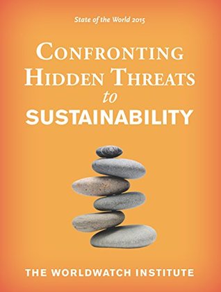 State of the World 2015: Confronting Hidden Threats to Sustainability (Kindle Edition)