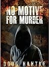 No Motive for Murder No Motive for Murder