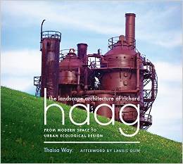 The Landscape Architecture of Richard Haag: From Modern Space to Urban Ecological Design (Hardcover)