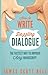 How to Write Dazzling Dialogue: The Fastest Way to Improve Any Manuscript (Bell on Writing)