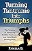 Turning Tantrums Into Triumphs