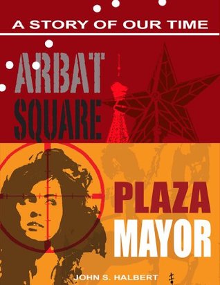 Arbat Square and Plaza Mayor: Two Stories of Our Time (Kindle Edition)