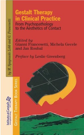 Gestalt Therapy in Clinical Practice: From Psychopathology to the Aesthetics of Contact (Gestalt Therapy Book Series 2)