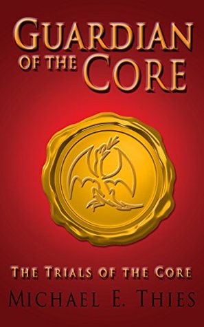 The Trials of the Core (Guardian of the Core, #1)