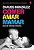 Comer, amar, mamar
