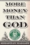 More Money Than God: Hedge Funds and the Making of a New Elite 