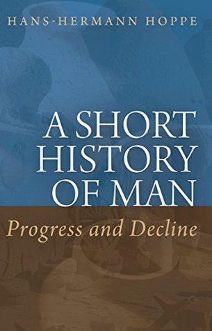 A Short History of Man: Progress and Decline (Kindle Edition)