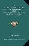 Establishment of the European Hegemony: 1415-1715; Trade and Exploration in the Age of the Renaissance (Harper, No. TB 1045)